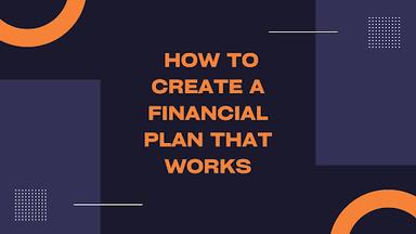 Budgeting 101: How to Create a Financial Plan That Works